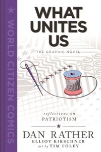 Book Cover for What Unites Us by Dan Rather, Elliot Kirschner, Dan Rather