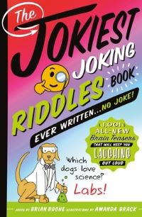 Book Cover for The Jokiest Joking Riddles Book Ever Written... No Joke! by Brian Boone