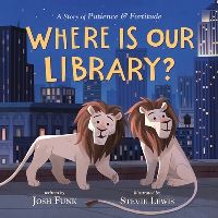 Book Cover for Where Is Our Library? by Josh Funk