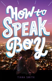 Book Cover for How to Speak Boy by Tiana Smith