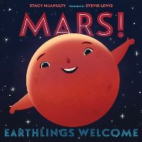 Book Cover for Mars! Earthlings Welcome by Stacy McAnulty