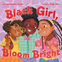 Book Cover for Black Girl, Bloom Bright by Mahogany L Browne