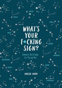 Book Cover for What's Your F*cking Sign? by Amelia Wood