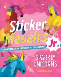 Book Cover for Sticker Mosaics Jr.: Sparkly Unicorns by Gareth Moore