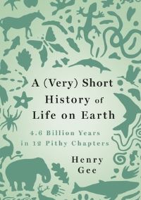 Book Cover for A (Very) Short History of Life on Earth by Henry Gee