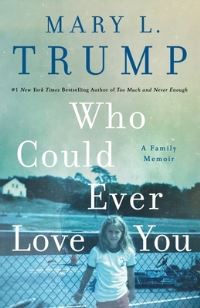 Book Cover for Who Could Ever Love You by Mary L Trump