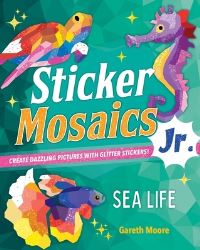 Book Cover for Sticker Mosaics Jr.: Sea Life by Gareth Moore