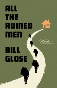 Book Cover for All the Ruined Men by Bill Glose