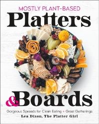 Book Cover for Mostly Plant-Based Platters & Boards by Lea Dixon