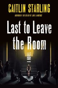 Book Cover for Last to Leave the Room by Caitlin Starling