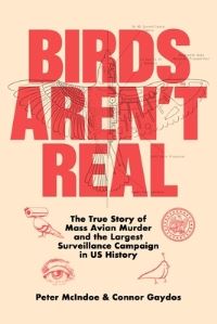 Book Cover for Birds Aren't Real by Peter McIndoe, Connor Gaydos