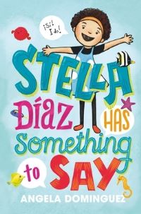 Book Cover for Stella Díaz Has Something to Say by Angela Dominguez