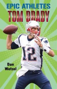 Book Cover for Tom Brady by Dan Wetzel