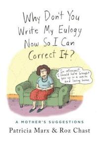 Book Cover for Why Don't You Write My Eulogy Now So I Can Correct It? by Patricia Marx