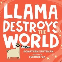 Book Cover for Llama Destroys the World by Jonathan Stutzman