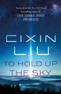 Book Cover for To Hold Up the Sky by Cixin Liu