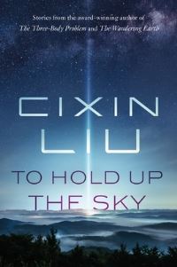 Book Cover for To Hold Up the Sky by Cixin Liu