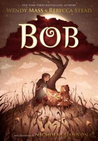 Book Cover for Bob by Wendy Mass, Rebecca Stead