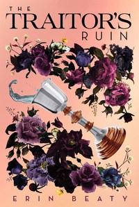Book Cover for The Traitor's Ruin by Erin Beaty
