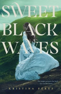 Book Cover for Sweet Black Waves by Kristina Pérez