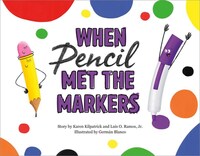 Book Cover for When Pencil Met the Markers by Karen Kilpatrick, Luis O Ramos