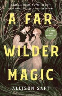 Book Cover for A Far Wilder Magic by Allison Saft