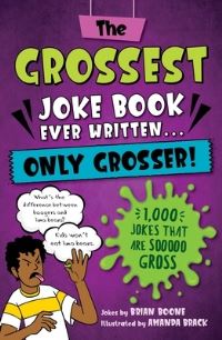 Book Cover for The Grossest Joke Book Ever Written...only Grosser! by Brian Boone