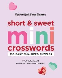 Book Cover for New York Times Games Short and Sweet Mini Crosswords by Joel Fagliano, New York Times