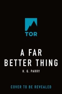 Book Cover for A Far Better Thing by H G Parry