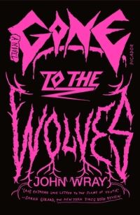 Book Cover for Gone to the Wolves by John Wray