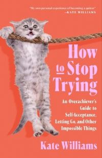 Book Cover for How to Stop Trying by Kate Williams