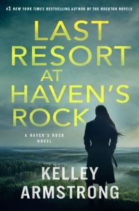 Book Cover for Last Resort at Haven's Rock by Kelley Armstrong