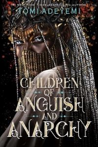 Book Cover for Children of Anguish and Anarchy by Tomi Adeyemi