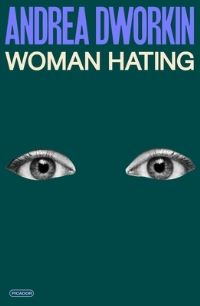 Book Cover for Woman Hating by Andrea Dworkin