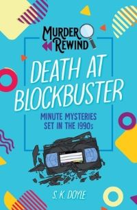 Book Cover for Murder Rewind: Death at Blockbuster by S K Doyle