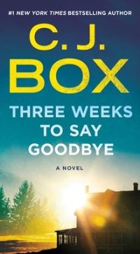 Book Cover for Three Weeks to Say Goodbye by C. J. Box
