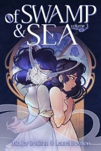 Book Cover for Of Swamp & Sea Volume 3 by Mia Jay Boulton, Laurel Boulton