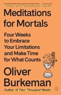 Book Cover for Meditations for Mortals by Oliver Burkeman