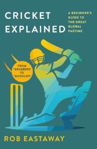 Book Cover for Cricket Explained by Rob Eastaway