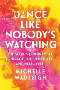 Book Cover for Dance Like Nobody's Watching by Michelle Wadleigh