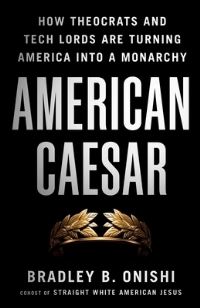 Book Cover for American Caesar by Bradley B Onishi