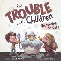Book Cover for The Trouble With Children (According to Cat) by Katie Weaver