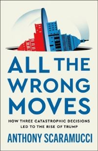Book Cover for All the Wrong Moves by Anthony Scaramucci