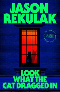 Book Cover for Look What the Cat Dragged In by Jason Rekulak