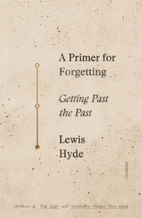 Book Cover for A Primer for Forgetting by Lewis Hyde