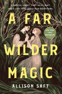 Book Cover for A Far Wilder Magic by Allison Saft