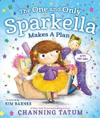 Book Cover for The One and Only Sparkella Makes a Plan by Channing Tatum