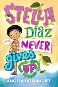 Book Cover for Stella Díaz Never Gives Up by Angela Dominguez
