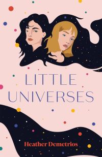 Book Cover for Little Universes by Heather Demetrios