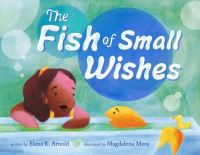 Book Cover for The Fish of Small Wishes by Elana K Arnold